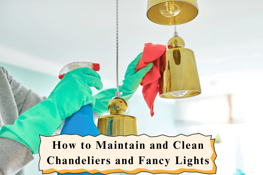 How to Maintain and Clean Chandeliers and Fancy Lights in Kolkata’s Humid Climate